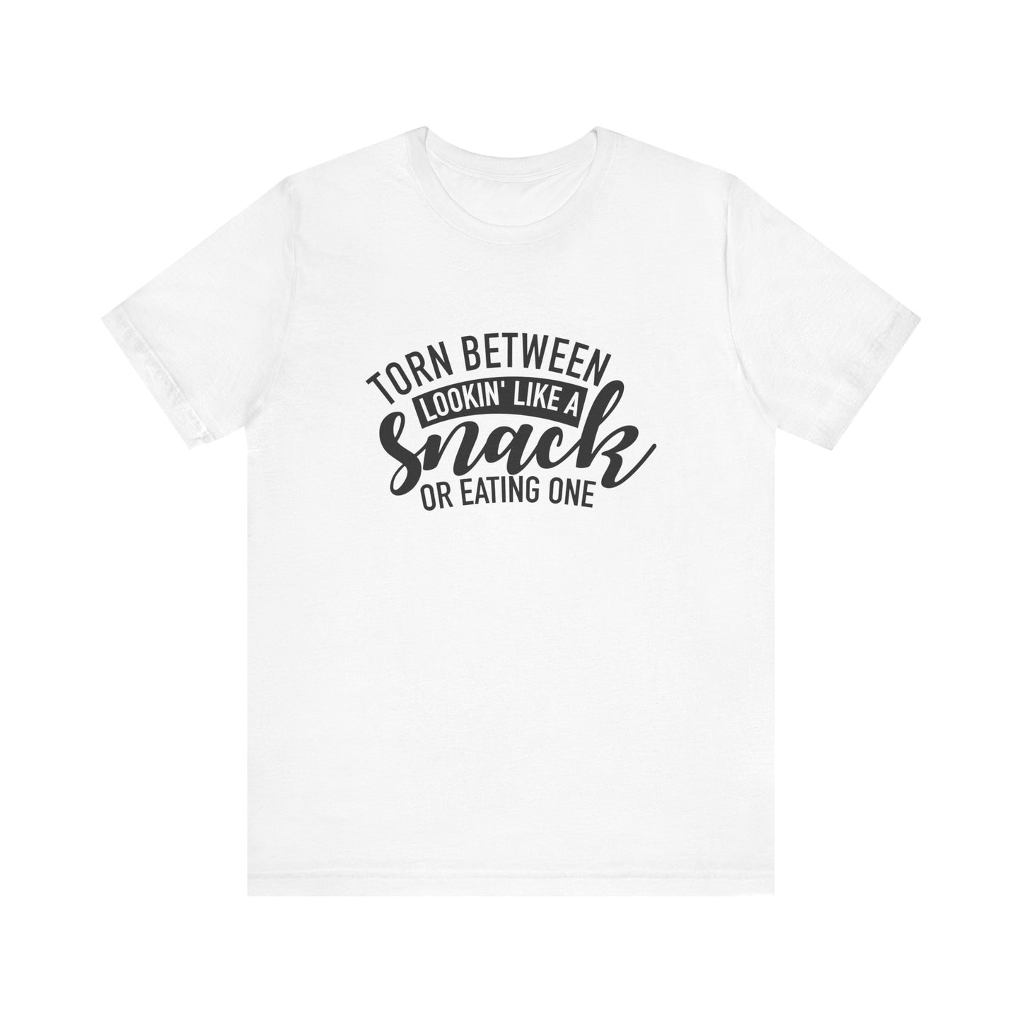 Funny Snack Lover Unisex Jersey Short Sleeve Tee - Torn Between Lookin' Like a Snack or Eating One